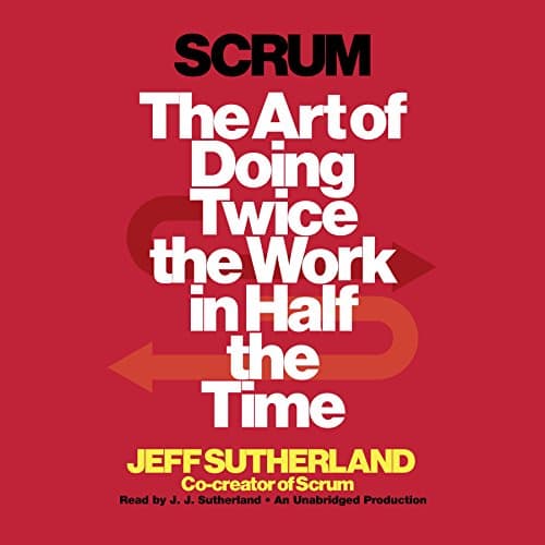 Cover for Scrum: The Art of Doing Twice the Work in Half the Time